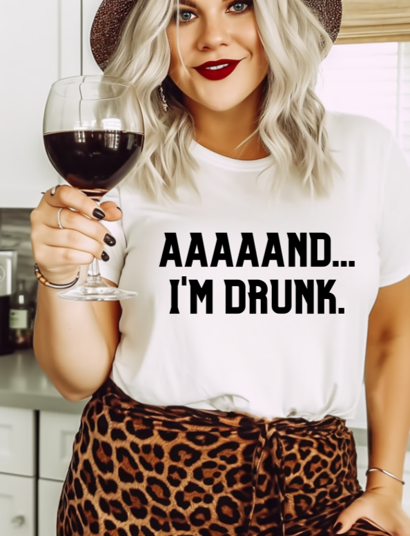 Aaaand... I'm Drunk