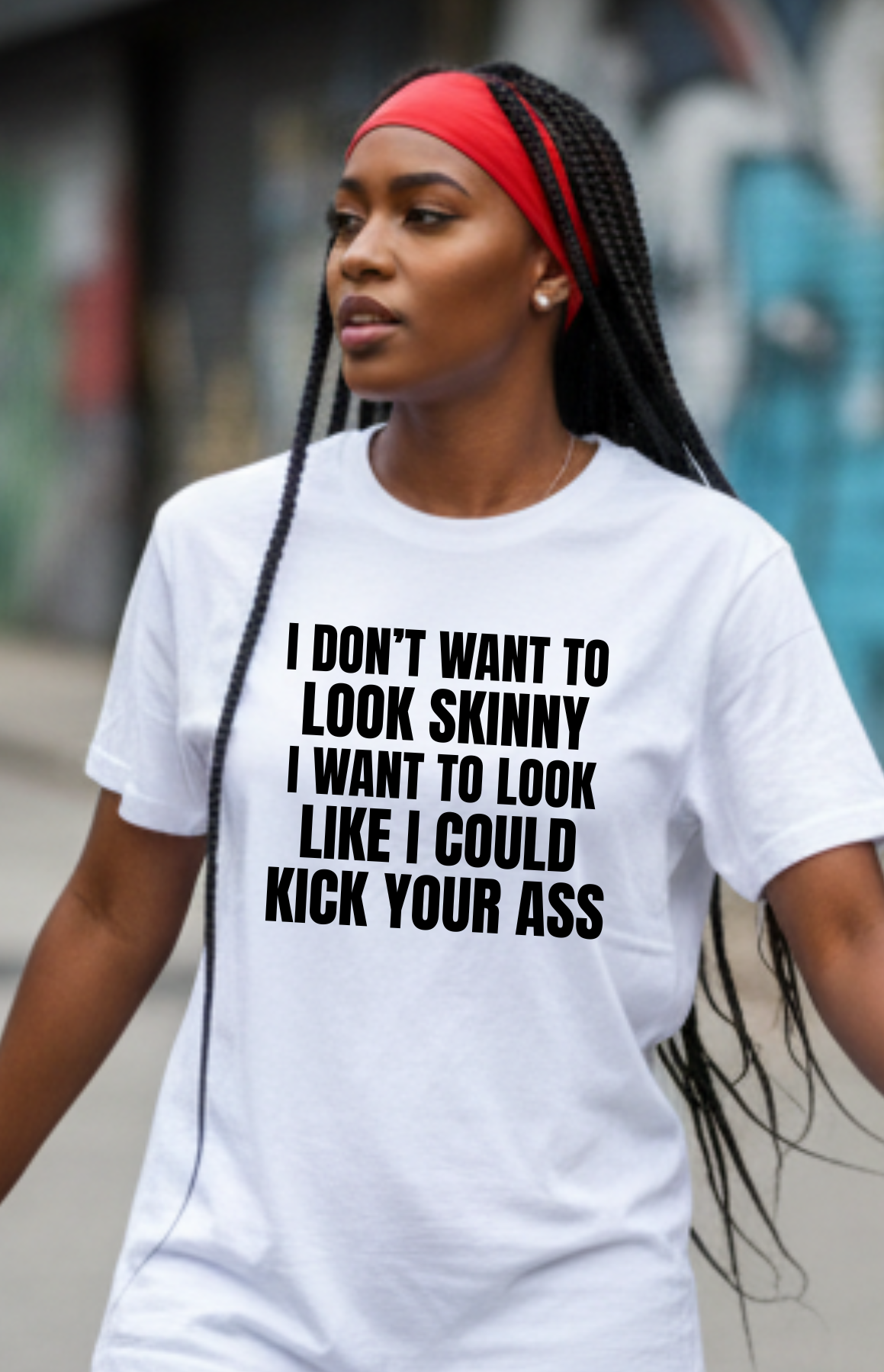 I Don't Want To Look Skinny...