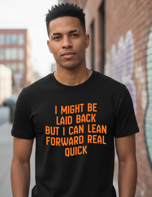 I Might Be Laid Back...