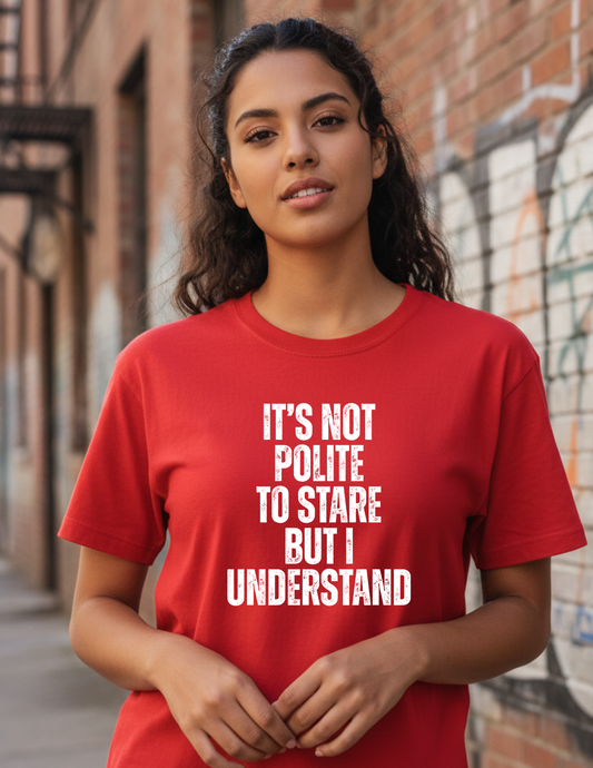 It's Not Polite To Stare...