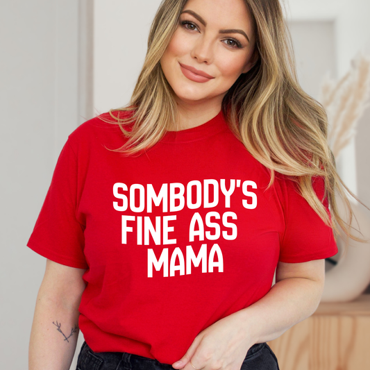 SOMEBODY'S FINE ASS MAMA