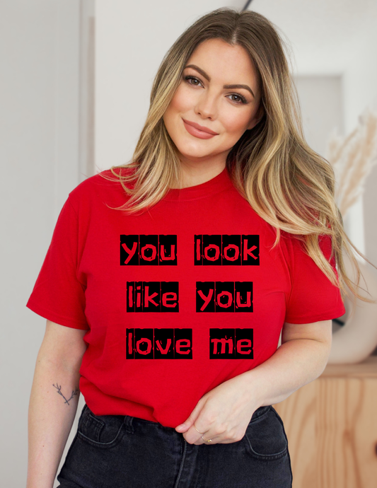 You Look Like You Love Me...